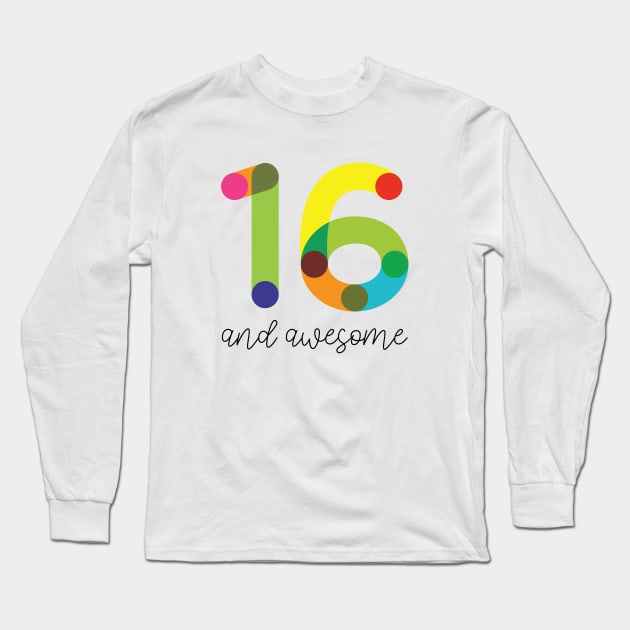 16 and Awesome! Long Sleeve T-Shirt by VicEllisArt